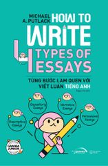 How To Write 4 Types Of Essays - Từng Bước Làm Quen Với Viết Luận Tiếng Anh