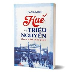 Huế và triều Nguyễn theo dấu thời gian