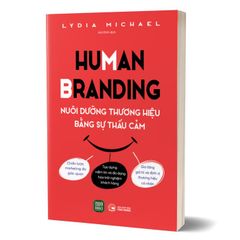 Human branding - nuôi dưỡng thương hiệu bằng sự thấu cảm