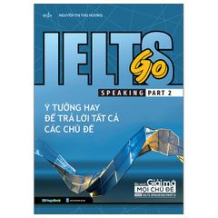 Ielts Go - Speaking Part 2 - Ý Tưởng Hay Để Trả Lời Tất Cả Các Câu Hỏi