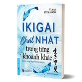 IKIGAI - Chất Nhật Trong Từng Khoảnh Khắc