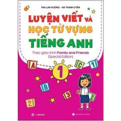 Luyện Viết Và Học Từ Vựng Tiếng Anh - Lớp 1 (Theo Giáo Trình Family Anh Friends)