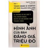 Hình Ảnh Của Bạn Đáng Giá Triệu Đô (Tái Bản 2019)