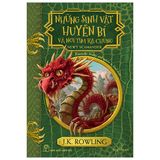 Những Sinh Vật Huyền Bí Và Nơi Tìm Ra Chúng - Harry Potter Ngoại Truyện