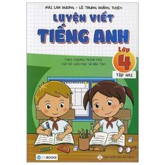 Luyện Viết Tiếng Anh - Lớp 4 (Tập 2) - Theo Chương Trình Mới Của Bộ GD&ĐT