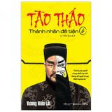 Truyện Tào Tháo - Thánh Nhân Đê Tiện 6 (Tái Bản)