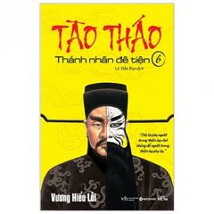 Truyện Tào Tháo - Thánh Nhân Đê Tiện 6 (Tái Bản)