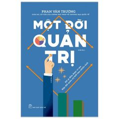 Một Đời Quản Trị (Tái Bản 2019)