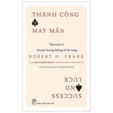 Thành Công Và May Mắn: Vận May Và Chuyện Hoang Đường Về Tài Năng