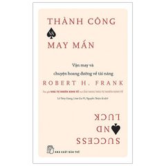 Thành Công Và May Mắn: Vận May Và Chuyện Hoang Đường Về Tài Năng
