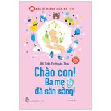 Chào Con! Ba Mẹ Đã Sẵn Sàng (Tái Bản 2020)