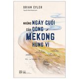 Những Ngày Cuối Của Dòng Mekong Hùng Vĩ