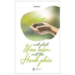 Một Phút Ươm Mầm, Một Đời Hạnh Phúc