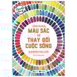Liệu Pháp Tâm Lý - Ứng Dụng Màu Sắc Để Thay Đổi Cuộc Sống (Tái Bản 2023)