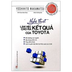 Toyota - Nghệ Thuật Làm Việc Cho Ra Kết Quả Của Toyota