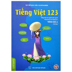 Tiếng Việt 123 (Tiếng Việt Cho Người Nước Ngoài) - Trình Độ A