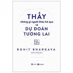 Sách Thấy Những Gì Người Khác Bỏ Qua Và Dự Đoán Tương Lai