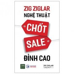 Sách Zig Ziglar - Nghệ Thuật Chốt Sale Đỉnh Cao