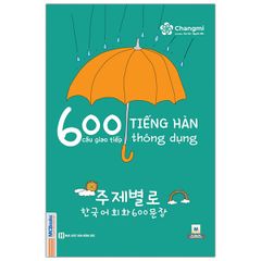 600 Câu Giao Tiếp Tiếng Hàn Thông Dụng (Tái Bản)