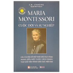 Maria Montessori - Cuộc Đời Và Sự Nghiệp (Tái Bản)