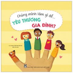 Chúng Mình Làm Gì Để… Yêu Thương Gia Đình?