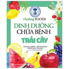 Dinh Dưỡng Chữa Bệnh - Trái Cây (Tái Bản 2021)