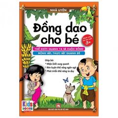 Sách Đồng Dao Cho Bé: Thế Giới Quanh Ta Và Cuộc Sống - Động Vật, Thực Vật Quanh Bé