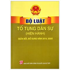 Bộ Luật Tố Tụng Dân Sự (Hiện Hành) - Sửa Đổi - Bổ Sung Năm 2019, 2020 (Tái Bản)