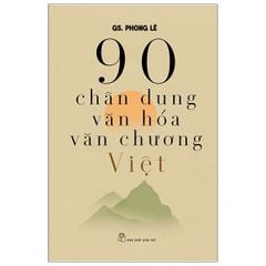 90 Chân Dung Văn Hóa Văn Chương Việt