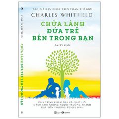 Chữa Lành Đứa Trẻ Bên Trong Bạn (Tái Bản 2021)