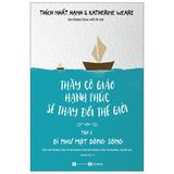 Thầy Cô Giáo Hạnh Phúc Sẽ Thay Đổi Thế Giới - Tập 2 - Đi Như Một Dòng Sông (Tái Bản )