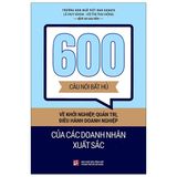 600 Câu Nói Bất Hủ Về Khởi Nghiệp, Quản Trị, Điều Hành Doanh Nghiệp Của Các Doanh Nhân Xuất Sắc