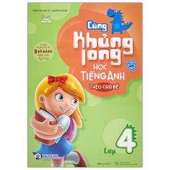 Cùng Khủng Long Học Tiếng Anh Theo Chủ Đề Lớp 4 (Tái Bản)