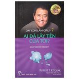 Dạy Con Làm Giàu - Tập 7 - Ai Đã Lấy Tiền Của Tôi (Tái bản 2017)