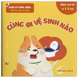 Ehon Kỹ Năng Sống - Để Con Yêu Tự Lập - Cùng Đi Vệ Sinh Nào (Từ 1.5 Tuổi)