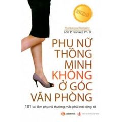 Sách Phụ Nữ Thông Minh Không Ở Góc Văn Phòng - 101 Sai Lầm Phụ Nữ Thường Mắc Phải Nơi Công Sở