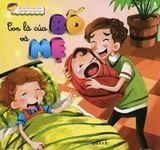 Bộ Truyện Giáo Dục Giới Tính Cho Trẻ Nhỏ - Con Là Của Bố Và Mẹ