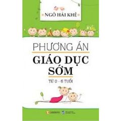 Sách Phương Án Giáo Dục Sớm Từ 0-6 Tuổi