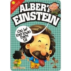Những Nhân Vật Biến Đổi Thế Giới - Albert Einstein - Chú Bé Khờ Khạo Thiên Tài