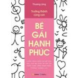 Sách Trưởng Thành Cùng Con - Bé Gái Hạnh Phúc