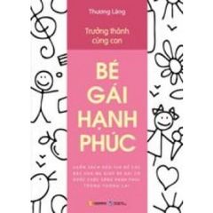 Sách Trưởng Thành Cùng Con - Bé Gái Hạnh Phúc