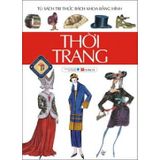 Thời Trang (Tủ Sách Tri Thức Bách Khoa Bằng Hình) - Bìa Cứng