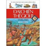 Tủ Sách Tri Thức Bách Khoa Bằng Hình - Đại Chiến Thế Giới II