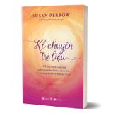 Kể Chuyện Trị Liệu - 101 Câu Chuyện Chữa Lành Giúp Chuyển Hoá Hành Vi Thách Thức Và Xây Dựng Kỷ Luật Tự Thân Cho Trẻ Em