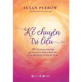 Kể Chuyện Trị Liệu - 101 Câu Chuyện Chữa Lành Giúp Chuyển Hoá Hành Vi Thách Thức Và Xây Dựng Kỷ Luật Tự Thân Cho Trẻ Em
