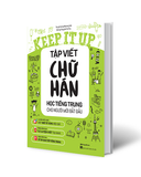 Keep it up Tập viết chữ Hán – Học tiếng Trung cho người mới bắt đầu