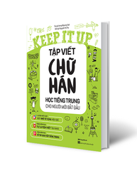 Keep it up Tập viết chữ Hán – Học tiếng Trung cho người mới bắt đầu