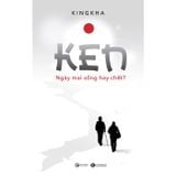 Ken - Ngày mai sống hay chết?
