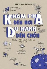 Khám phá đến nơi, du hành đến chốn - Hỏi đáp về vũ trụ dành cho độc giả 0-109 tuổi