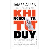 Khi Người Ta Tư Duy - As A Man Thinketh - Bìa Cứng